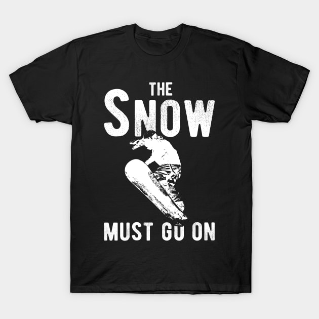 the snow must go on Snowboard Grab Wintersport T-Shirt by RIWA